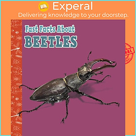 Sách - Fast Facts About Beetles by Julia Garstecki-Derkovitz (UK edition, paperback)