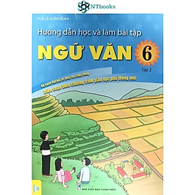 Sách Hướng Dẫn Học Và Làm Bài Tập Ngữ Văn 6 Tập 2 - Kết Nối (Biên Soạn Theo Chương Trình GDPT mới)