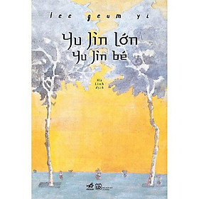 Sách - Yu Jin lớn Yu Jin bé (tặng kèm bookmark thiết kế)