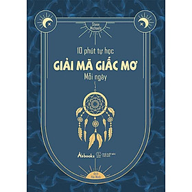 10 Phút Tự Học Giải Mã Giấc Mơ Mỗi Ngày