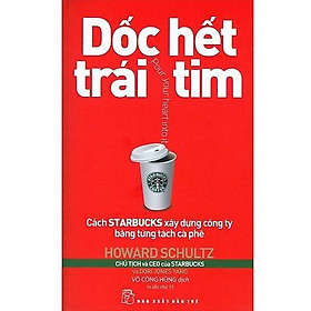 Sách - Dốc hết trái tim - cách starbucks xây dựng công ty bằng từng tách cà phê (Tái Bản 2018) - 3077261679051