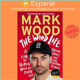 Sách - The Wood Life - WINNER OF THE 2023 SPORTS BOOK AWARDS SPORTS ENTERTAINMENT B by Mark Wood (UK edition, paperback)