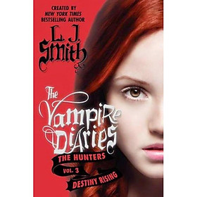 The Vampire Diaries - The Hunters 03. Destiny rising