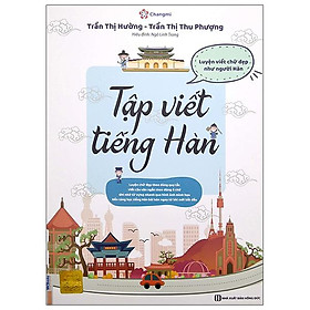 Tập Viết Tiếng Hàn - Luyện Viết Chữ Đẹp Như Người Hàn