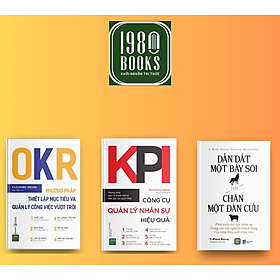 Combo 3 cuốn: OKR - Phương Pháp Thiết Lập Mục Tiêu Và Quản Lý Công Việc Vượt Trội + KPI - Công Cụ Quản Lý Nhân Sự Hiệu Quả + Dẫn Dắt Một Bầy Sói Hay Chăn Một Đàn Cừu - Chân Quả Quả