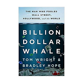 Hình ảnh sách Sách - Billion Dollar Whale : The Man Who Fooled Wall Street, Hollywood, and the World by Tom Wright Bradley Hope - (US Edition, paperback)