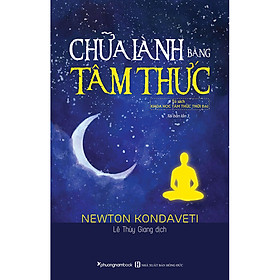 Chữa Lành Bằng Tâm Thức (Tái Bản)