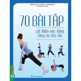 70 Bài Tập Cải Thiện Vóc Dáng Tăng Sự Dẻo Dai Bản in màu