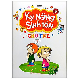 Kỹ Năng Sinh Tồn Cho Trẻ - Quyển 5