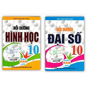 Combo bồi dưỡng Đại số + Bồi dưỡng Hình Học lớp 10 ( Biên soạn theo chương trình GDPT mới )