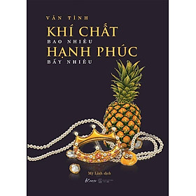 Sách Khí Chất Bao Nhiêu, Hạnh Phúc Bấy Nhiêu (Tái bản năm 2022)