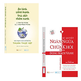 Combo sách: Ăn lành sống mạnh Trái đất thêm xanh + Bí Quyết Ngăn Ngừa Và Chữa Khỏi Bệnh Động Mạch Vành