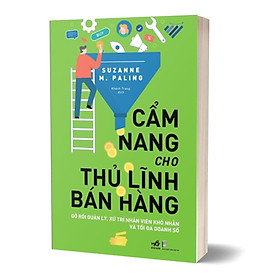 Hình ảnh Cẩm Nang Cho Thủ Lĩnh Bán Hàng - Gỡ Rối Quản Lý, Xử Trí Nhân Viên Khó Nhằn Và Tối Đa Doanh Số