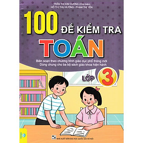 Hình ảnh 	100 Đề Kiểm Tra Toán Lớp 3 - ND (Biên Soạn Theo Chương Trình GDPT Mới) 