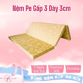 Nệm PE Hàn Quốc cao cấp gấp 3 ( 1m2 x 2m x 3cm)  tặng 1 cặp áo gối nằm màu ngẫu nhiên