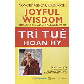 Trí Tuệ Hoan Hỷ - Yongey Mingyur Rinpoche