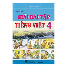 Hướng Dẫn Giải Bài Tập Tiếng Việt Lớp 4 (Tập 1)