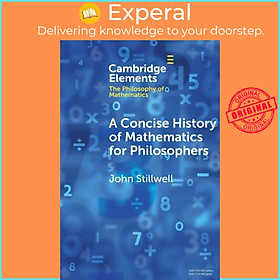 Sách - A Concise History of Mathematics for Philosophers by John Stillwell (UK edition, paperback)