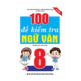 100 Đề Kiểm Tra Ngữ Văn 8