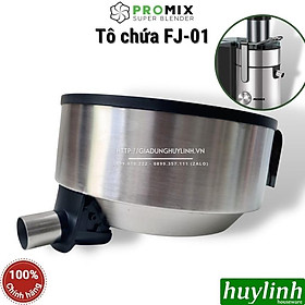 Mua Bowl - Tô chứa máy ép Promix FJ01 - Hàng chính hãng