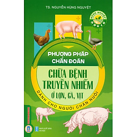 Download sách Phương Pháp Chẩn Đoán Chữa Bệnh Truyền Nhiễm Ở Lợn, Gà, Vịt Dành Cho Người Chăn Nuôi