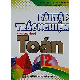 [Download Sách] Bài Tập Trắc Nghiệm Theo Chuyên Đề Toán 12