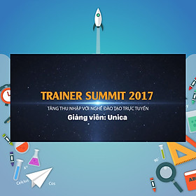 Khóa Học Trainer Summit 2017 - Tăng Thu Nhập Với Nghề Đào Tạo Trực Tuyến