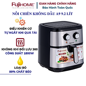 Mua Nồi chiên không dầu FUJIHOME A9 dung tích 9.2 lít  Công suất 1800W  Thiết kế hiện đại trang nhã  Tháo lắp đơn giản dễ dàng vệ sinh  Hàng chính hãng BH 24 tháng