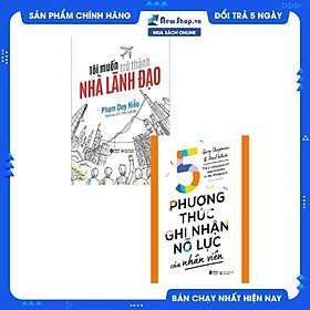 Combo Tôi Muốn Trở Thành Nhà Lãnh Đạo + 5 Phương Thức Ghi Nhận Nỗ Lực Của Nhân Viên (Bộ 2 Cuốn)