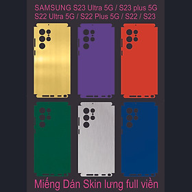 Miếng Dán skin lưng Full viền dành cho SAMSUNG S23 Ultra / S23 plus / S23 / S22 Ultra / S22 plus / S22 bảo vệ chống trầy