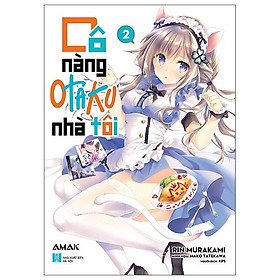 Cô Nàng Otaku Nhà Tôi - Tập 2 - Tặng Kèm 1 Postcard + Set 4 Bookmark PVC (Random)