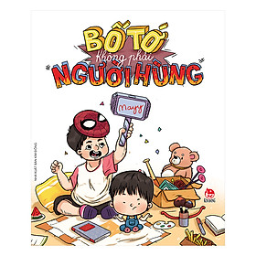 Bố Tớ Không Phải Người Hùng
