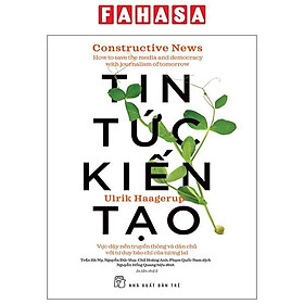 Sách - Tin Tức Kiến Tạo - Vực Dậy Nền Truyền Thông Và Dân Chủ Với Tư Duy Báo Chí Của Tương Lai