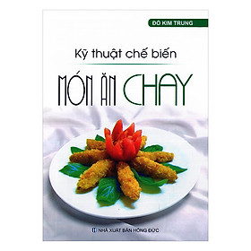 [Download Sách] Kỹ Thuật Chế Biến Món Ăn Chay