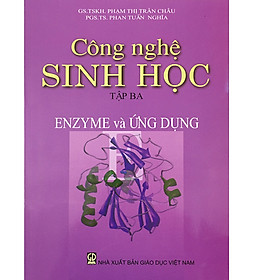 Công Nghệ Sinh Học Tập 3 – Enzyme Và Ưng Dụng