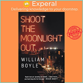 Sách - Shoot the Moonlight Out by William Boyle (UK edition, paperback)