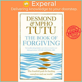 Sách - The Book of Forgiving: The Fourfold Path for He by Tutu, Rev Mpho Tutu Archbishop Desmond (UK edition, paperback)