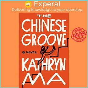 Sách - The Chinese Groove : A Novel by Kathryn Ma (US edition, hardcover)