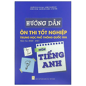 Hướng Dẫn Ôn Tập Tốt Nghiệp Trung Học Phổ Thông Quốc Gia Năm Học 2020 - 2021 Môn Tiếng Anh
