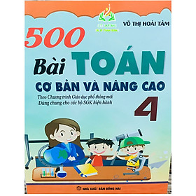 Sách - 500 Bài Toán Cơ Bản Và Nâng Cao Lớp 4 ( Biên soạn theo chương trình GDPT mới ) (BT)