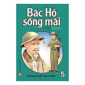 Hình ảnh Bác Hồ Sống Mãi: Những Truyện Hay Về Bác Tập 5