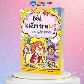 Kỹ Năng Học Đường Cho Trẻ Từ 7-12 Tuổi: Bài Kiểm Tra Ư? Chuyện Nhỏ! (Elizabeth Verdick, Trevor Romain) - 