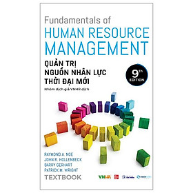 Fundamentals Of Human Resource Management - Quản Trị Nguồn Nhân Lực Thời Đại Mới - Textbook