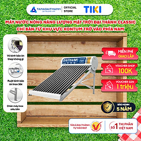 Mua Máy nước nóng Năng lượng mặt trời Đại Thành Classic 130L 160L 180L Chính Hãng  Chỉ bán khu vực miền Nam  Bảo hành 5 năm