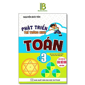 Phát Triển Trí Thông Minh Toán Lớp 3 - Dùng Chung Cho Các Bộ SGK Hiện Hành - Nguyễn Đức Tấn - Hồng Ân