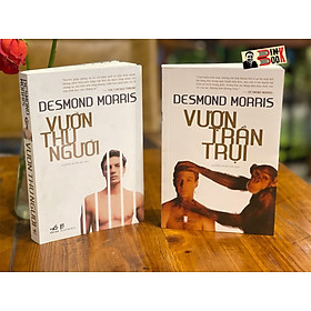 (Combo 2 cuốn Desmond Morris) VƯỢN TRẦN TRỤI và VƯỜN THÚ NGƯỜI – Vương Ngân Hà dịch – Nhã Nam (Bìa mềm)