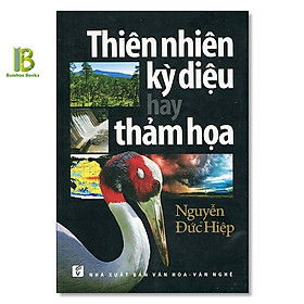 Hình ảnh Sách - Thiên Nhiên Kỳ Diệu Hay Thảm Họa - Nguyễn Đức Hiệp - NXB Tổng Hợp - Tặng Kèm Bookmark Bamboo Books