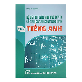 Sách - Bộ đề thi tuyển sinh vào lớp 10 các trường chất lượng cao và trường chuyên Môn Tiếng Anh