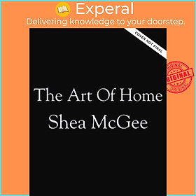 Hình ảnh Sách - The Art of Home - A Designer Guide to Creating an Elevated Yet Approachable by Shea McGee (UK edition, hardcover)