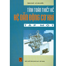 Tính Toán Thiết Kế Hệ Dẫn Động Cơ Khí – Tập Một